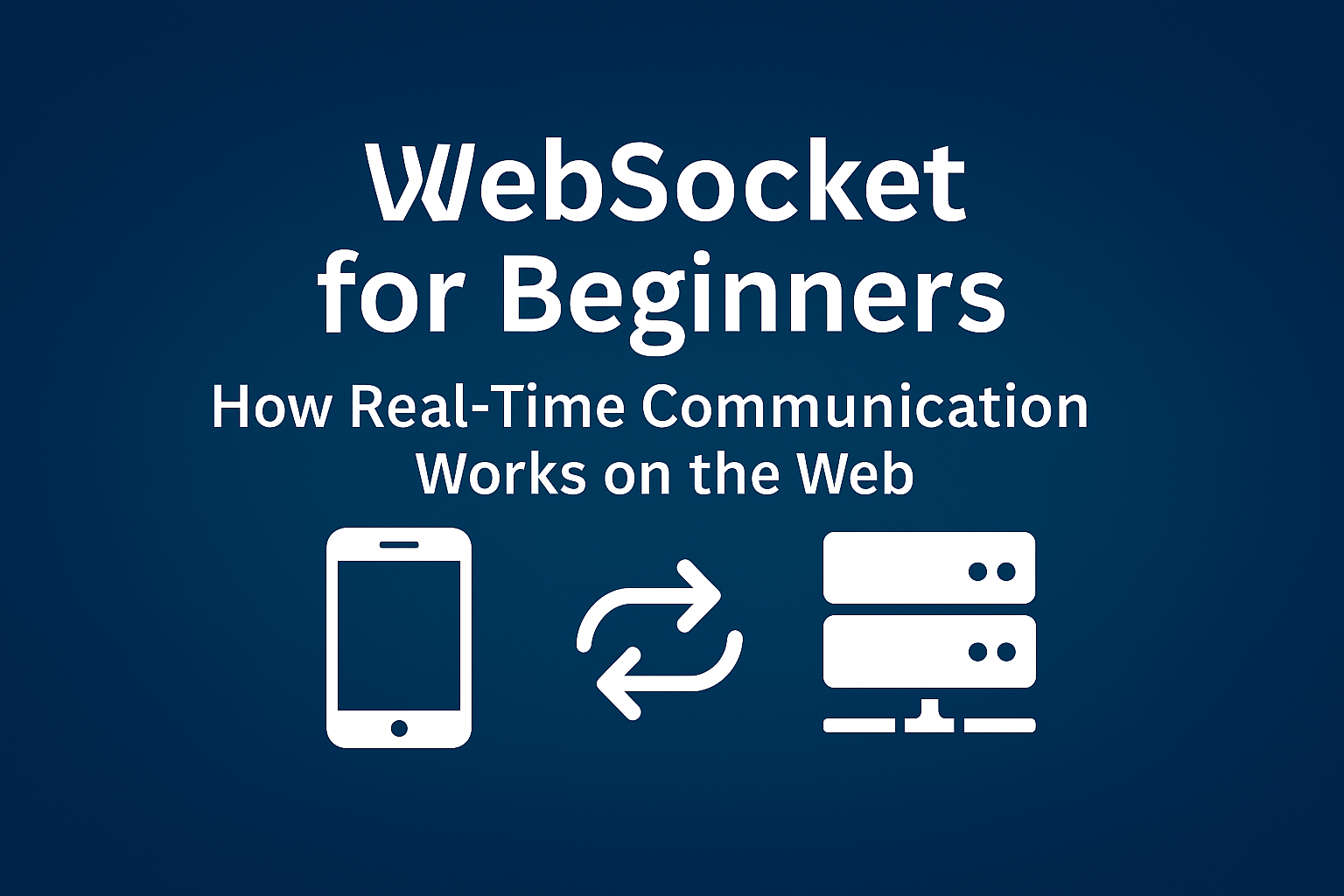 WebSocket for Beginners: How Real-Time Communication Works